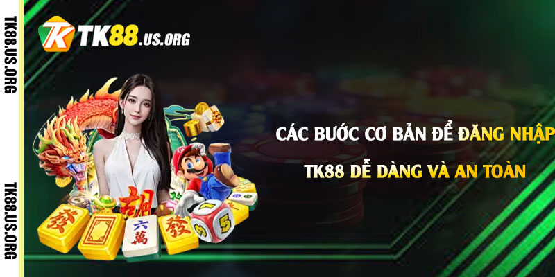 Đăng Nhập Tk88 - Link Đăng Nhập Tài Khoản Tk88 com 2 Các bước cơ bản để Đăng Nhập Tk88 một cách dễ dàng và an toàn