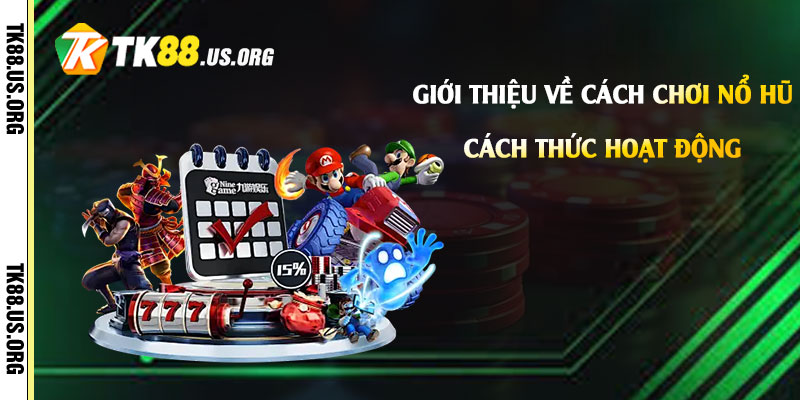 Cách Chơi Nổ Hũ - Game Nổ Hũ Đổi Tiền Thật 2 Giới thiệu về cách chơi Nổ Hũ và cách thức hoạt động