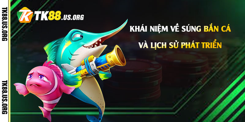 Súng Bắn Cá Là Gì? Cách Chơi Bắn Cá Hay Nhất 2 Khái Niệm về Súng Bắn Cá và Lịch Sử Phát Triển