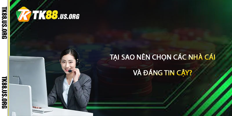 Liên Hệ TK88 – Liên Hệ Nhận Link Nhà Cái Tk88 3 Tại Sao Nên Chọn Các Nhà Cái Có Liên Hệ Minh Bạch và Đáng Tin Cậy