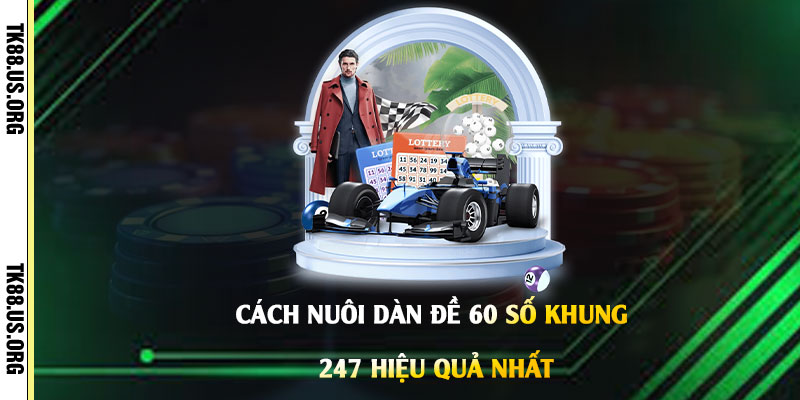 Dàn Đe 60 số khung 247 - Nuôi Lô Đề Ước Mơ Làm Giàu Nhanh Chóng 3 Cách-Nuôi-Dàn-Đề-60-Số-Khung-247-Hiệu-Quả-Nhất