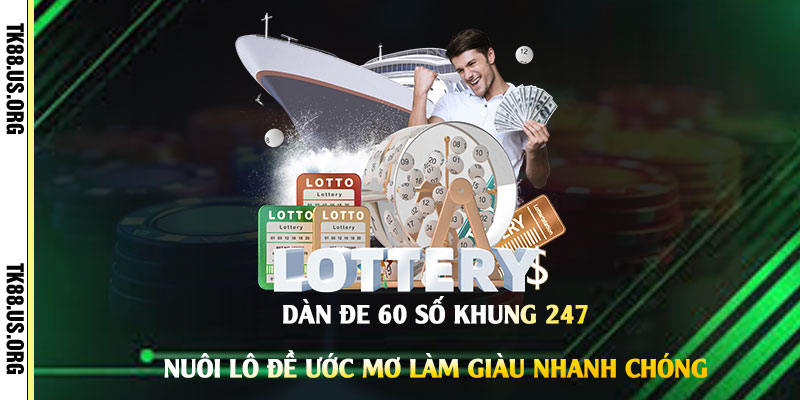 Dàn Đe 60 số khung 247 - Nuôi Lô Đề Ước Mơ Làm Giàu Nhanh Chóng 1 Dàn-Đe-60-số-khung-247---Nuôi-Lô-Đề-Ước-Mơ-Làm-Giàu-Nhanh-Chóng