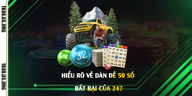 Dàn Đề 50 Số Bất Bại Của 247 - Nuôi Dàn Đề Lãi Mỗi Ngày 2 Hiểu-rõ-về-Dàn-Đề-50-Số-Bất-Bại-Của-247