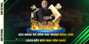 Kèo-Bóng-Đá-Hôm-Nay-Ngoại-Hạng-Anh---Cách-Bắt-Kèo-NHA-Sớm-Nhất