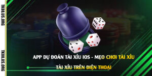 App-Dự-Đoán-Tài-Xỉu-Ios---Mẹo-Chơi-Tài-Xỉu-Trên-Điện-Thoại