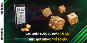 Các-chiến-lược-dự-đoán-Tài-Xỉu-hiệu-quả-không-thể-bỏ-qua