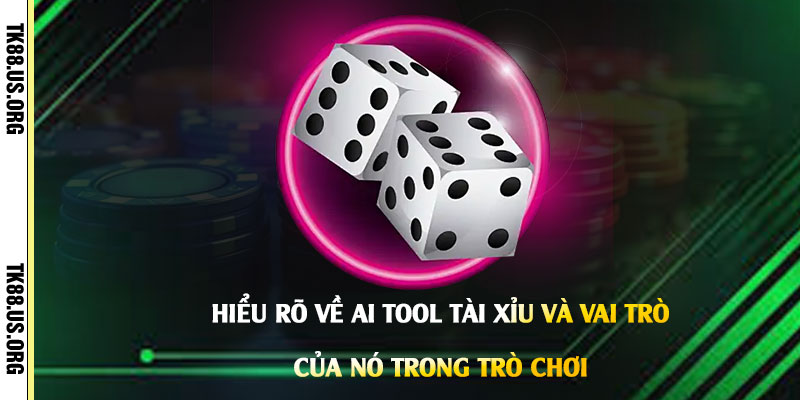 Ai Tool Tài Xỉu - Cách Chơi Tài Xỉu Cho Người Mới 2 Hiểu-rõ-về-Ai-Tool-Tài-Xỉu-và-vai-trò-của-nó-trong-trò-chơi
