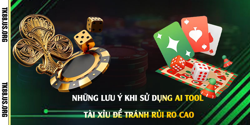 Ai Tool Tài Xỉu - Cách Chơi Tài Xỉu Cho Người Mới 4 Những-lưu-ý-khi-sử-dụng-Ai-Tool-Tài-Xỉu-để-tránh-rủi-ro-cao